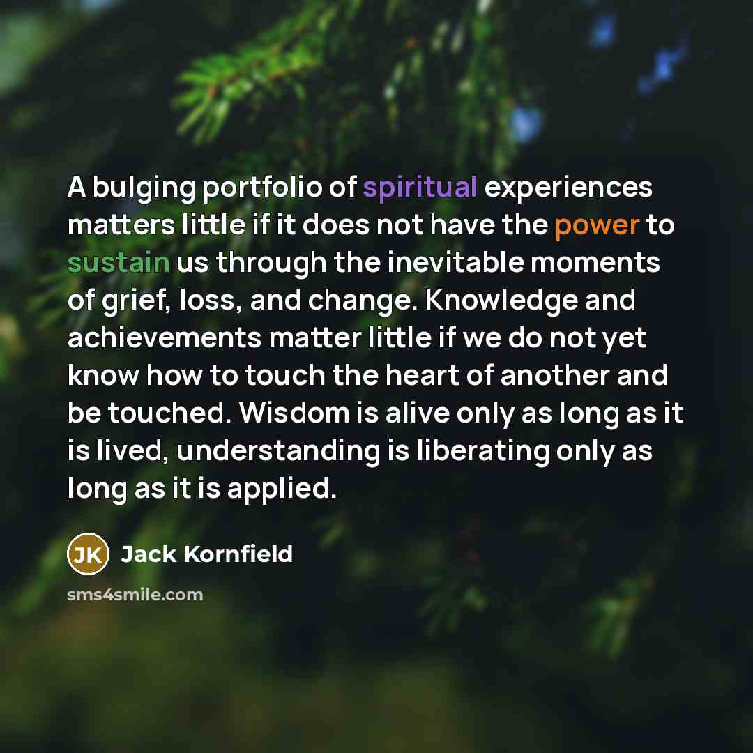 “A bulging portfolio of spiritual experiences matters little if it…” quote by Jack Kornfield