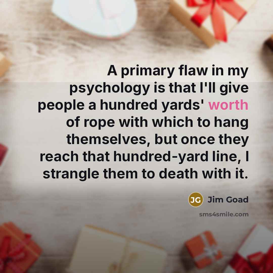 “A primary flaw in my psychology is that I'll give…” quote by Jim Goad
