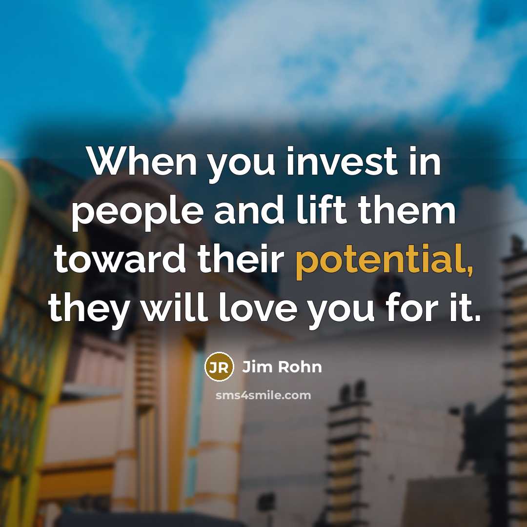 “When you invest in people and lift them toward their…” quote by Jim Rohn