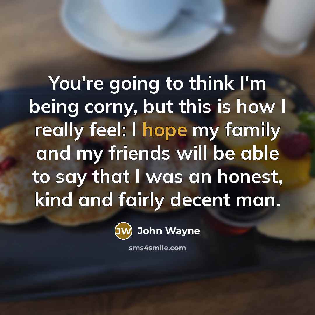 “You're going to think I'm being corny, but this is…” quote by John Wayne