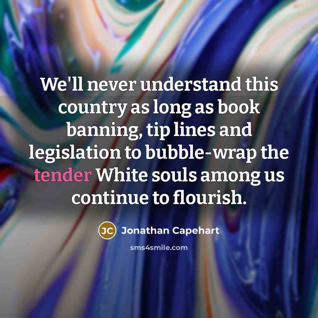 “We'll never understand this country as long as book banning,…” quote by Jonathan Capehart