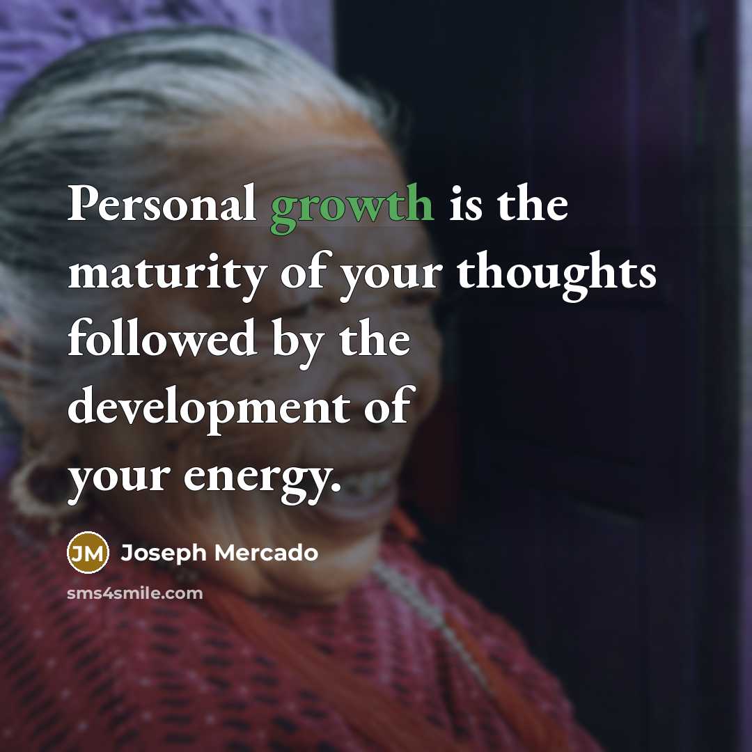 “Personal growth is the maturity of your thoughts followed by…” quote by Joseph Mercado