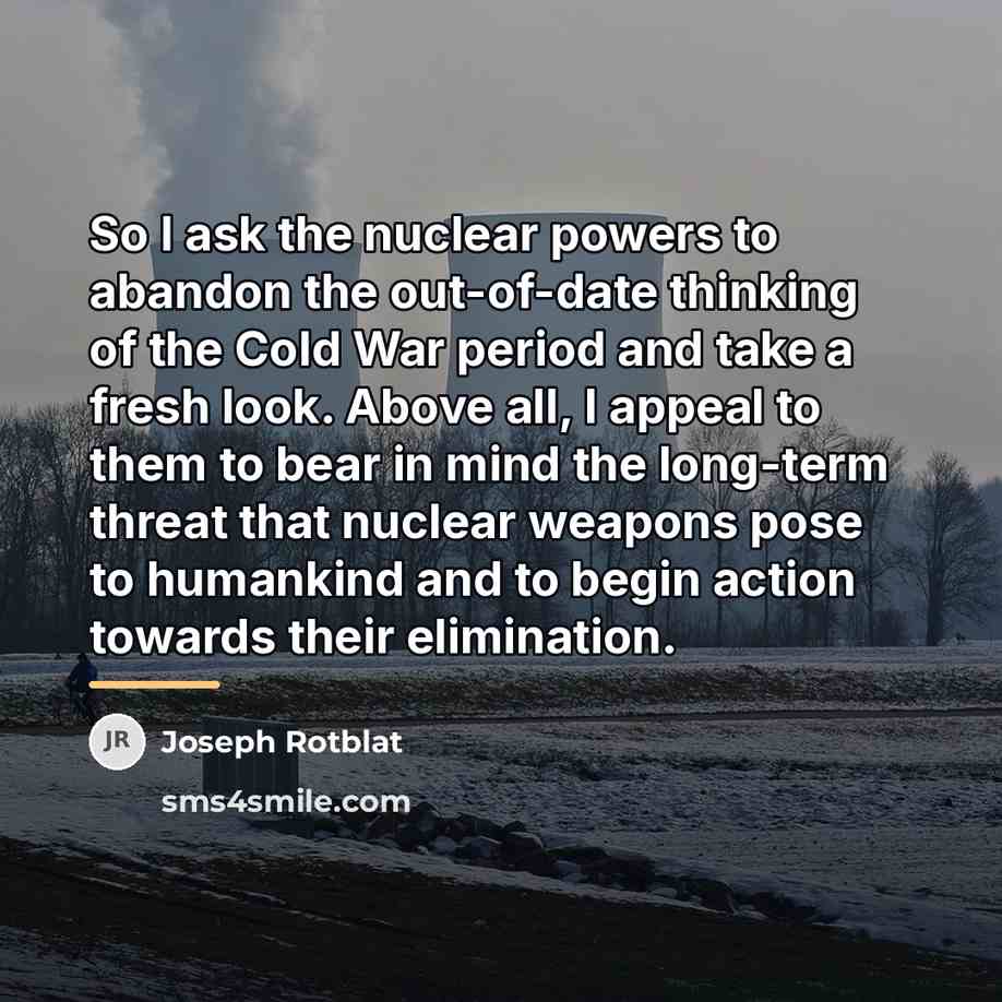 “So I ask the nuclear powers to abandon the out-of-date…” quote by Joseph Rotblat