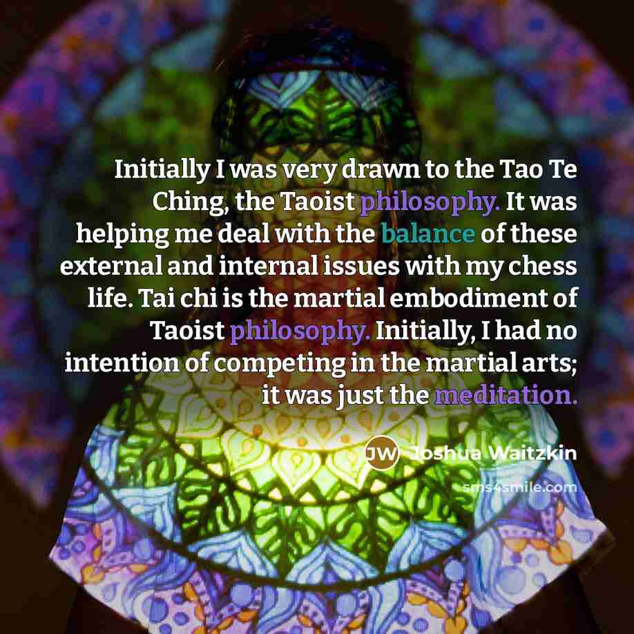 “Initially I was very drawn to the Tao Te Ching,…” quote by Joshua Waitzkin
