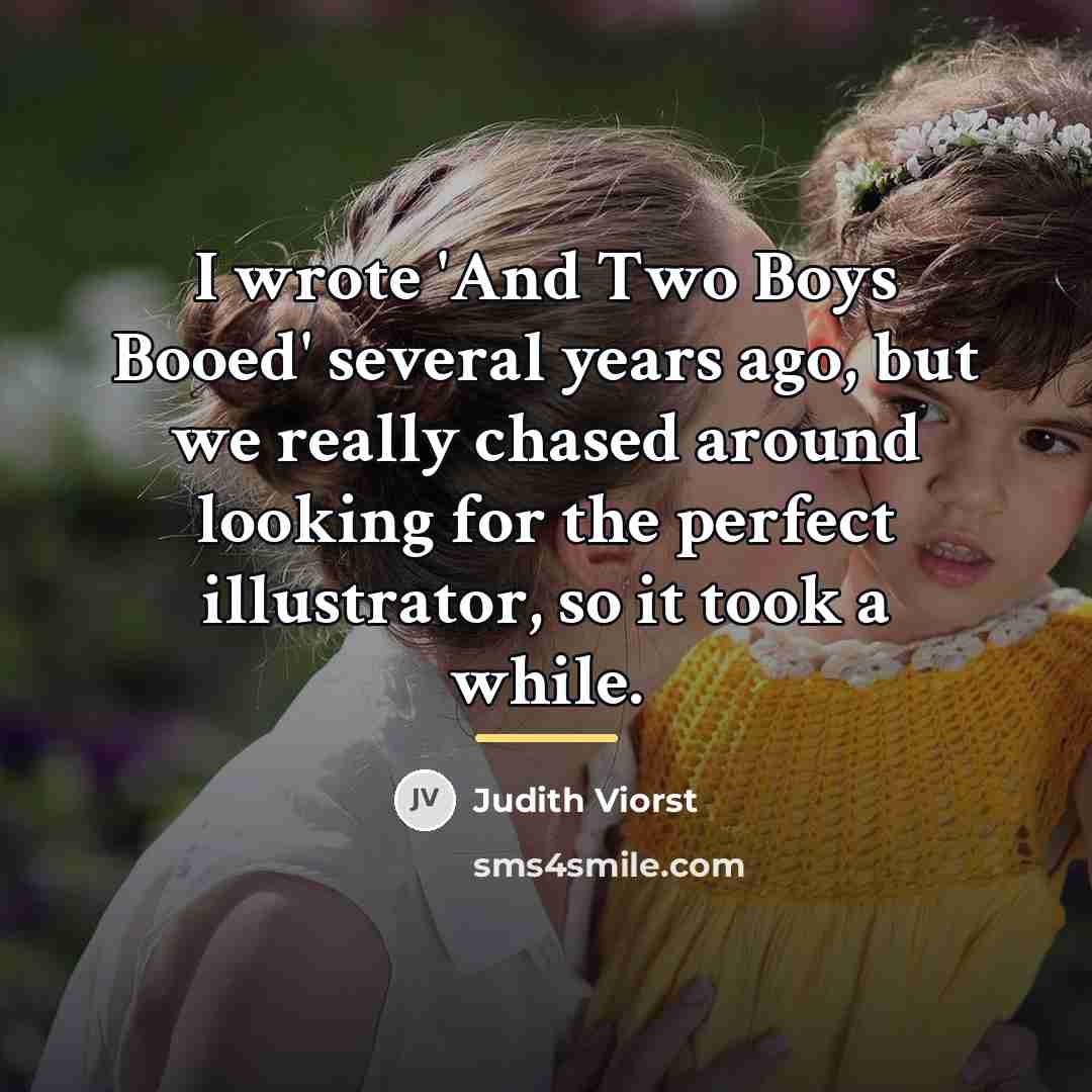 “I wrote 'And Two Boys Booed' several years ago, but…” quote by Judith Viorst