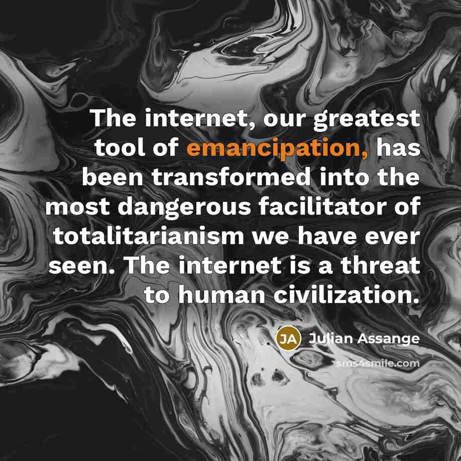 “The internet, our greatest tool of emancipation, has been transformed…” quote by Julian Assange