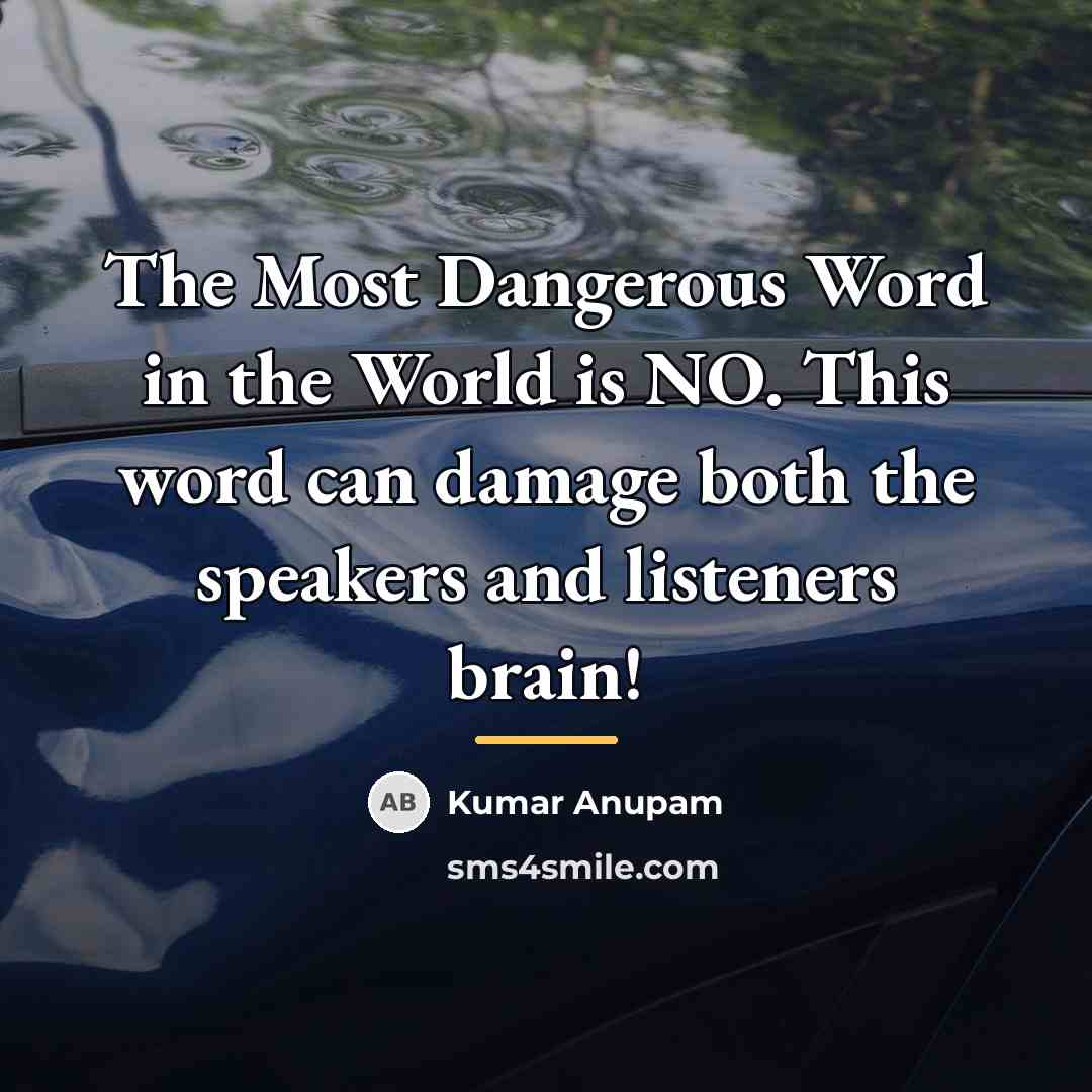 “The Most Dangerous Word in the World is NO. This…” quote by Kumar Anupam