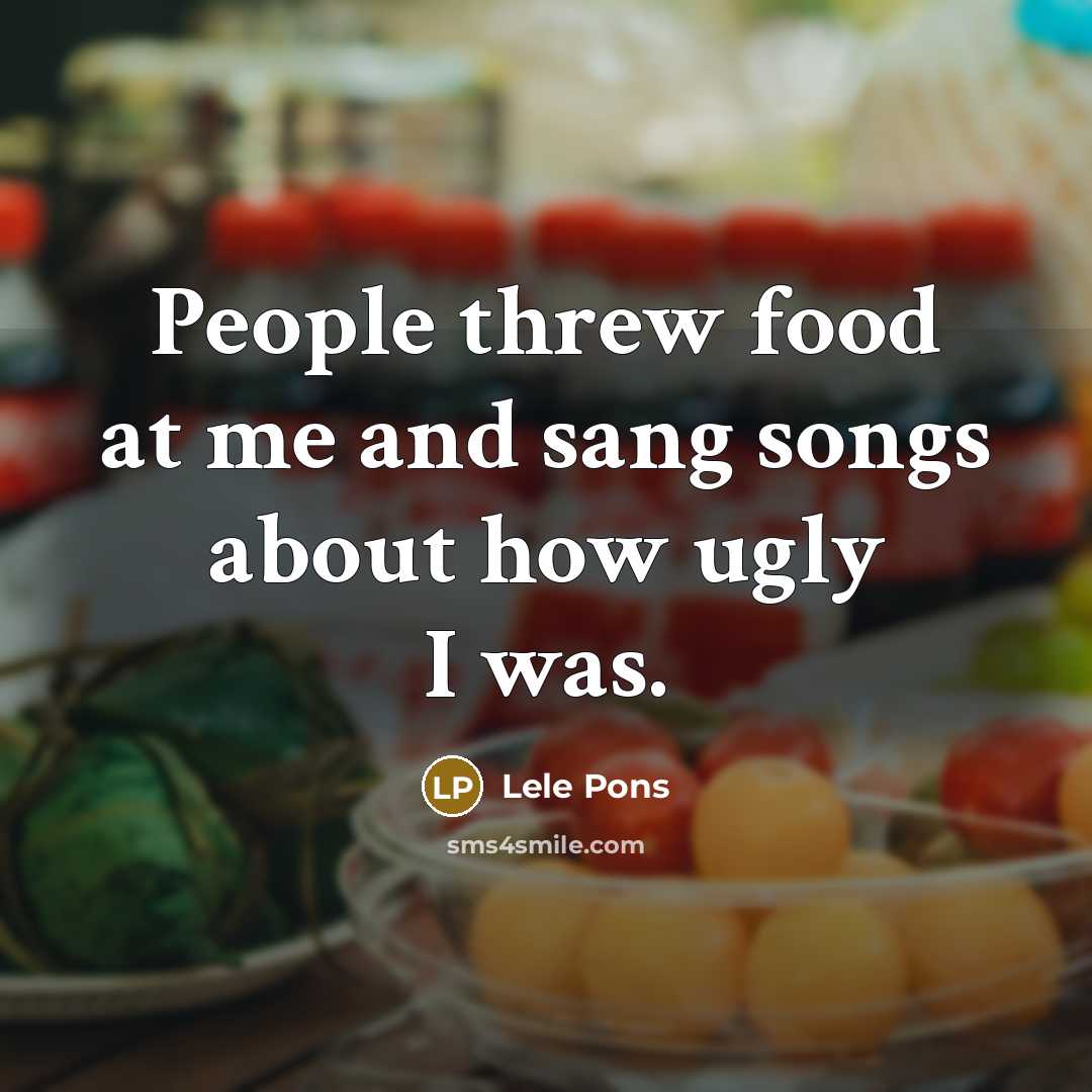 “People threw food at me and sang songs about how…” quote by Lele Pons