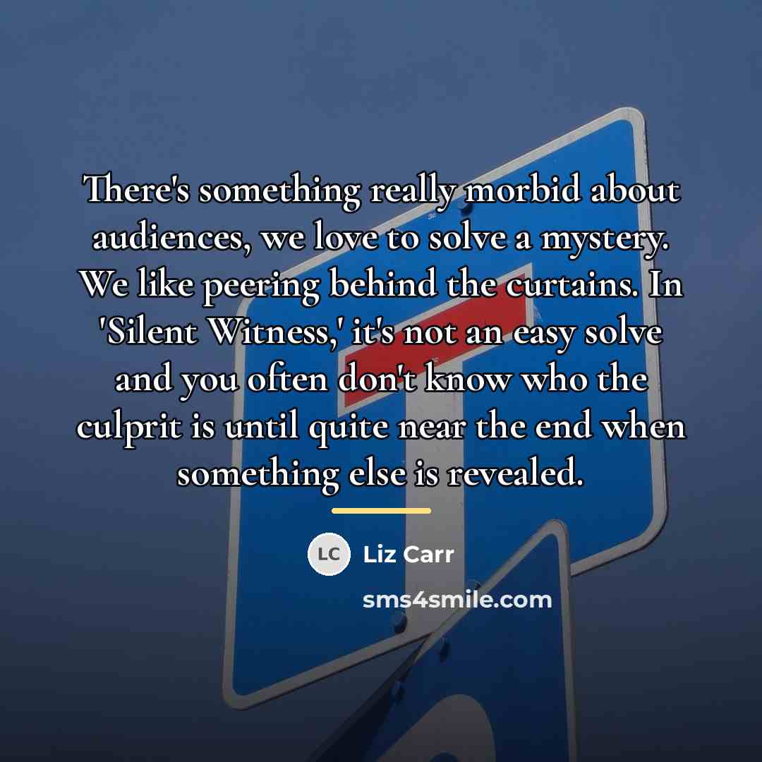 “There's something really morbid about audiences, we love to solve…” quote by Liz Carr