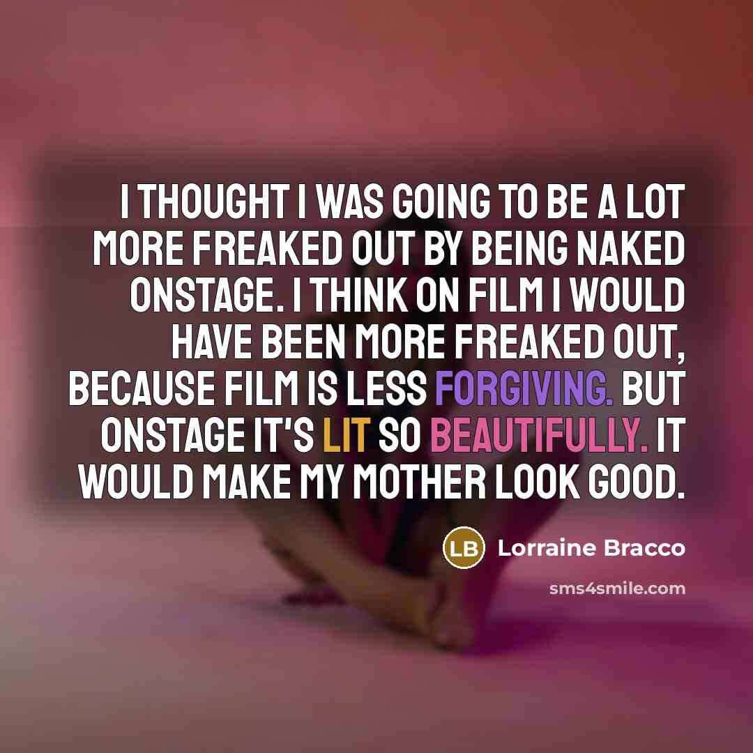 “I thought I was going to be a lot more…” quote by Lorraine Bracco