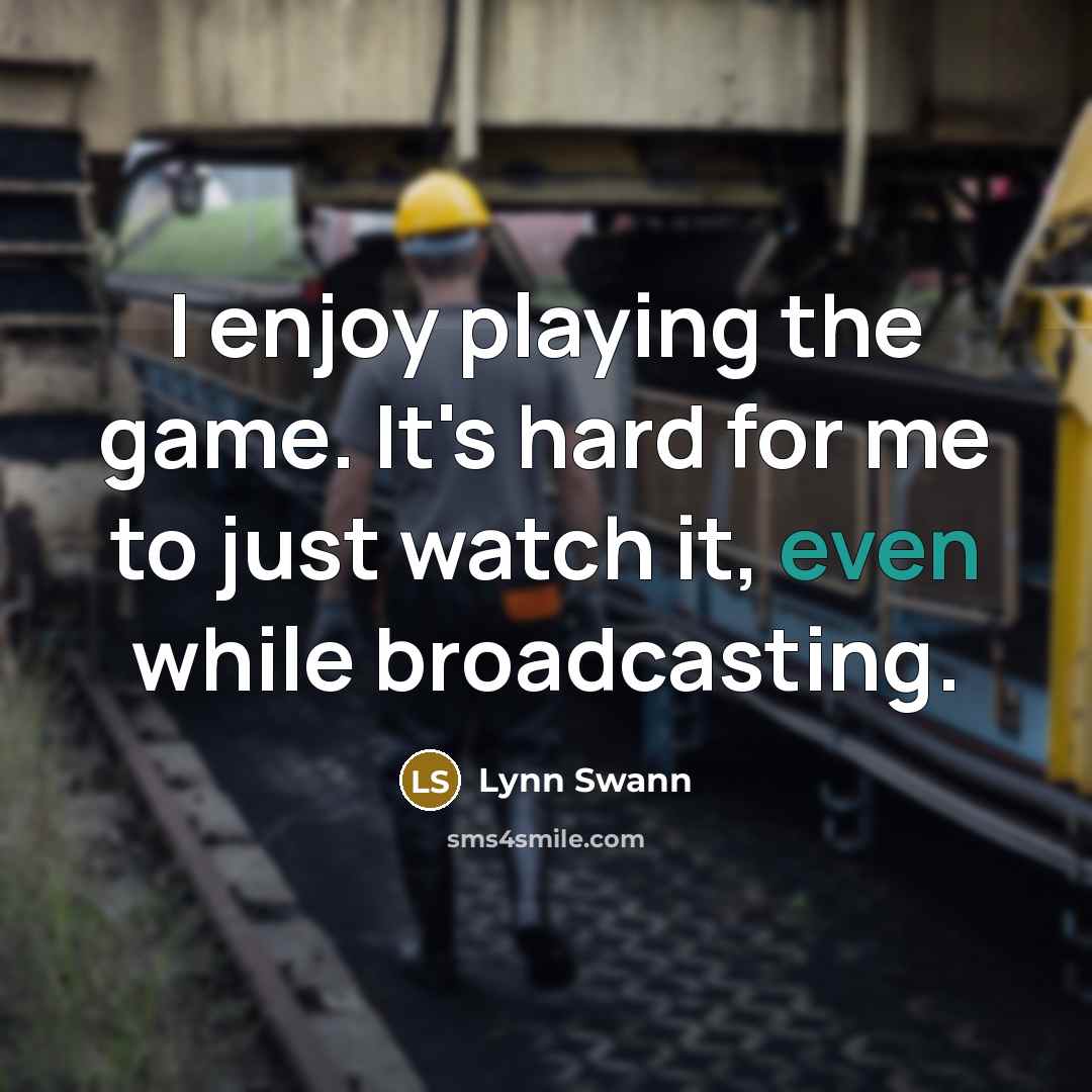 “I enjoy playing the game. It's hard for me to…” quote by Lynn Swann