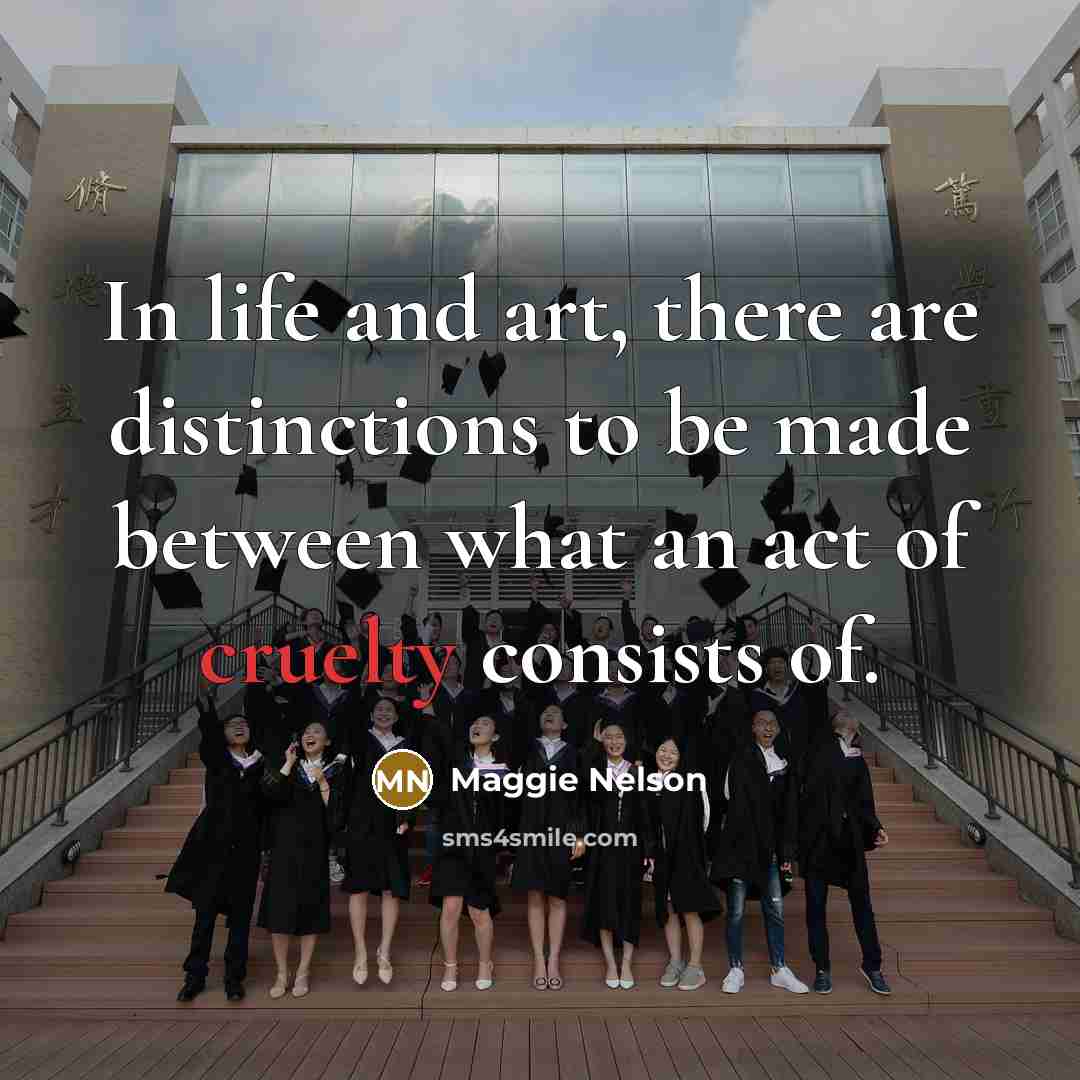“In life and art, there are distinctions to be made…” quote by Maggie Nelson