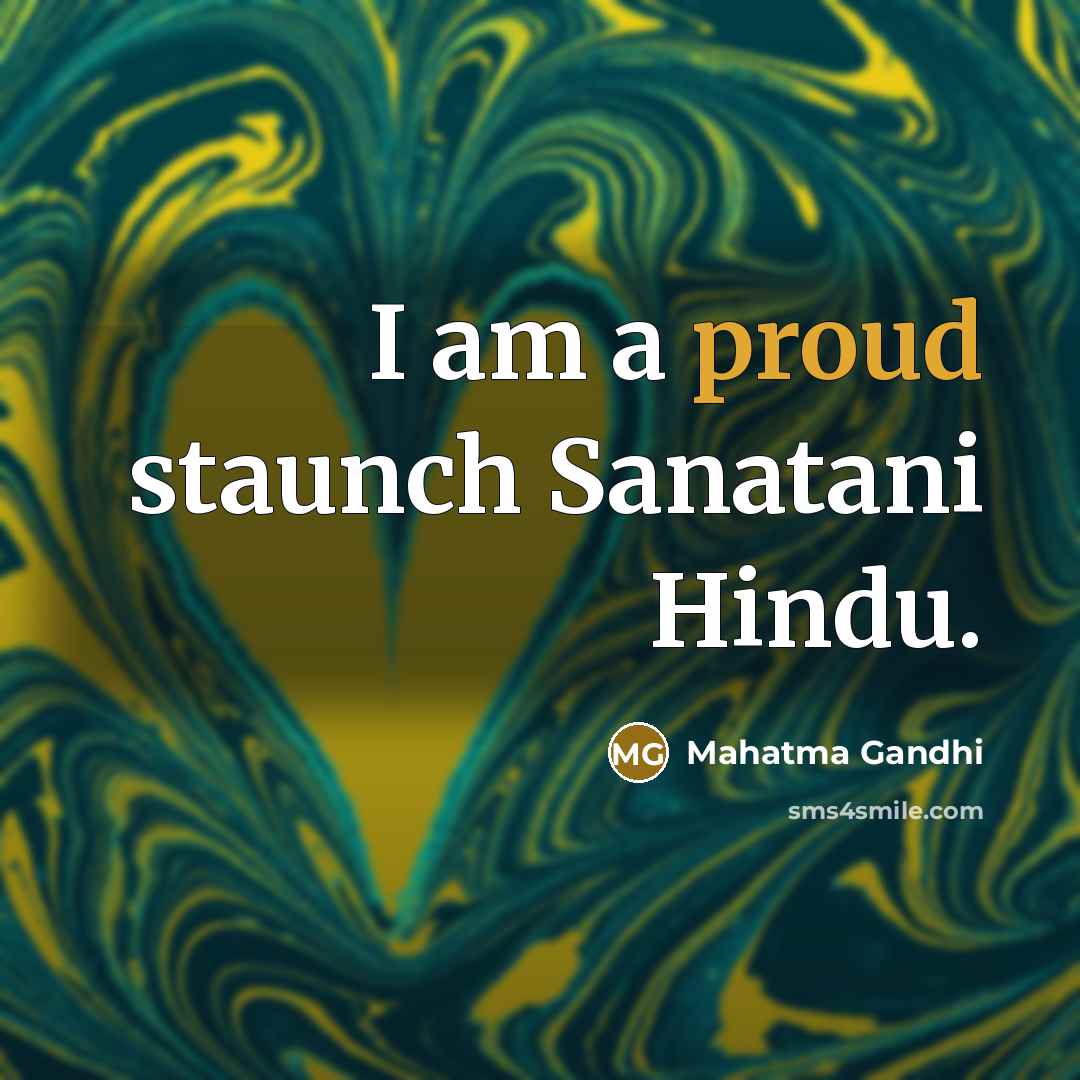 “I am a proud staunch Sanatani Hindu.…” quote by Mahatma Gandhi