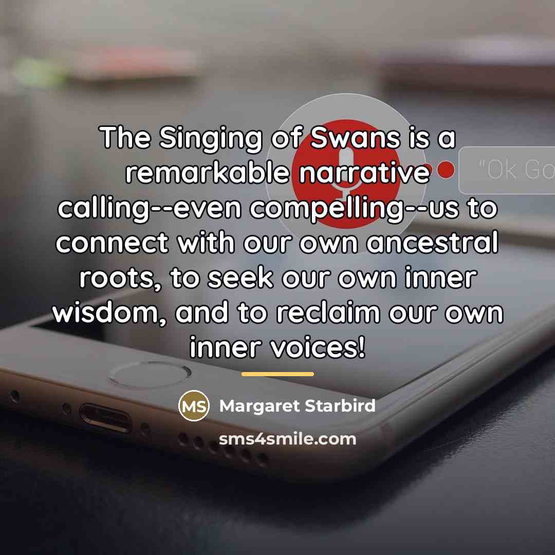 “The Singing of Swans is a remarkable narrative calling--even compelling--us…” quote by Margaret Starbird