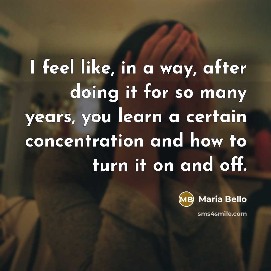 “I feel like, in a way, after doing it for…” quote by Maria Bello