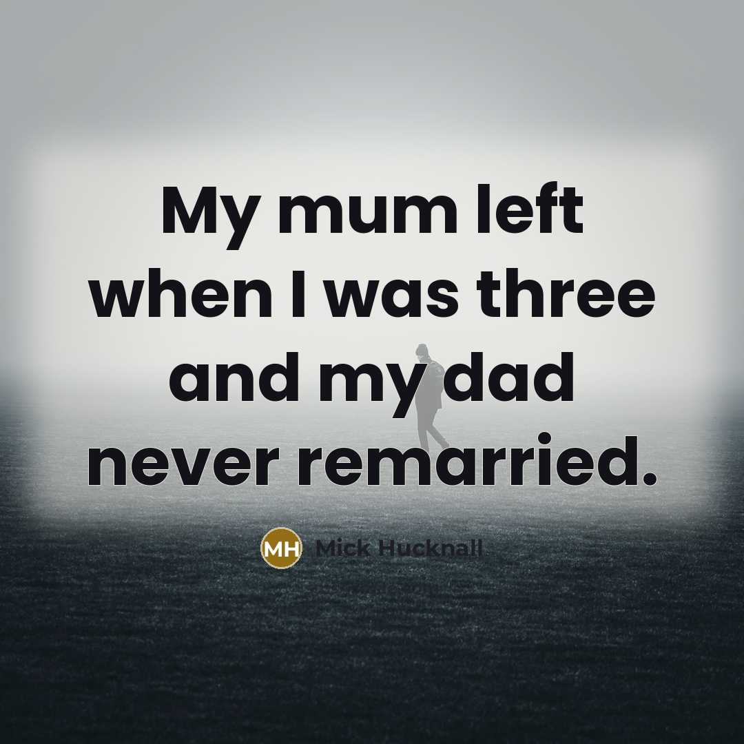 “My mum left when I was three and my dad…” quote by Mick Hucknall