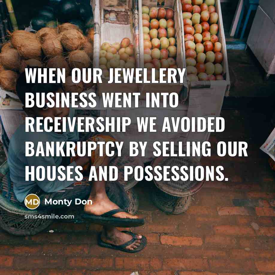 “When our jewellery business went into receivership we avoided bankruptcy…” quote by Monty Don