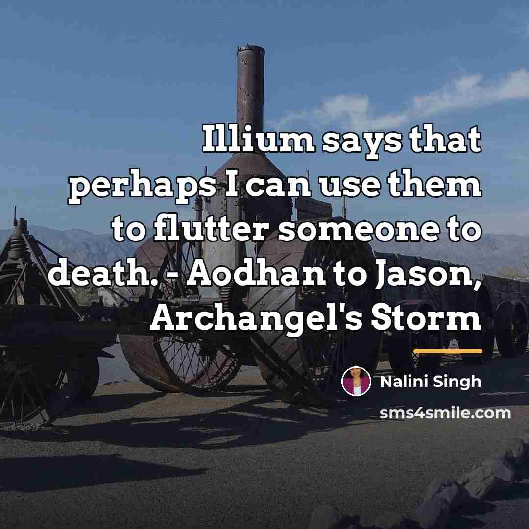 “Illium says that perhaps I can use them to flutter…” quote by Nalini Singh