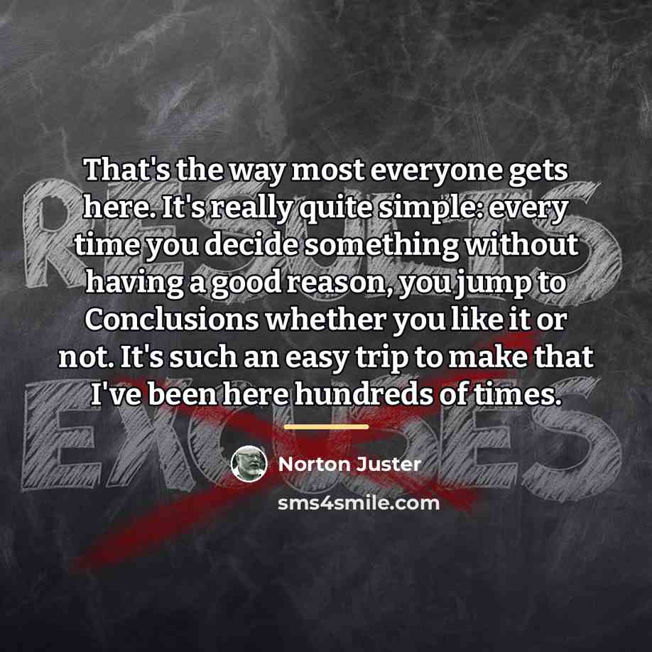 “That's the way most everyone gets here. It's really quite…” quote by Norton Juster