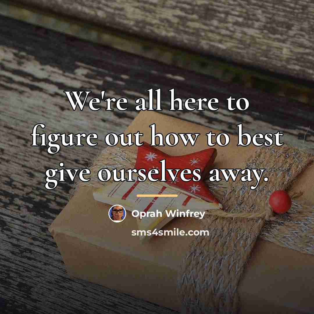“We're all here to figure out how to best give…” quote by Oprah Winfrey