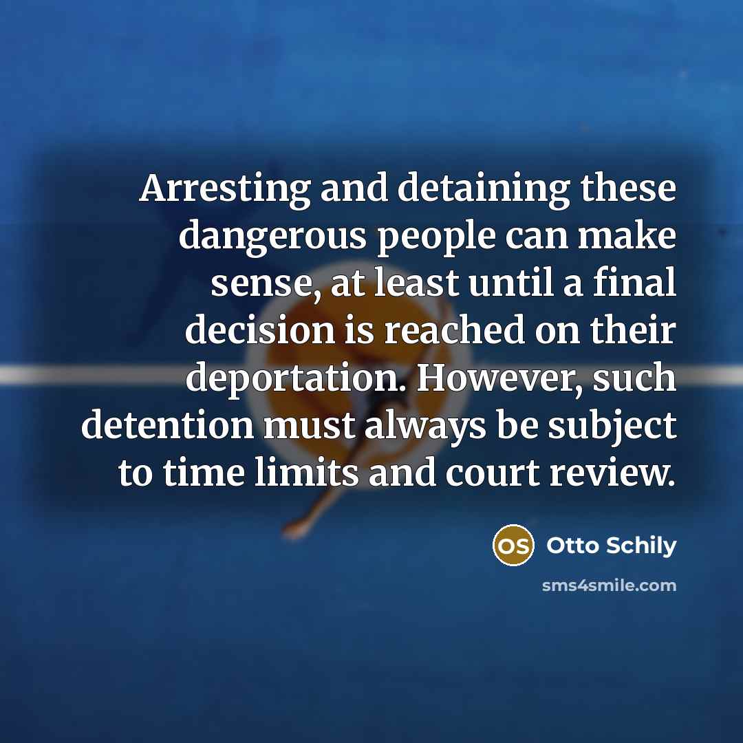 “Arresting and detaining these dangerous people can make sense, at…” quote by Otto Schily