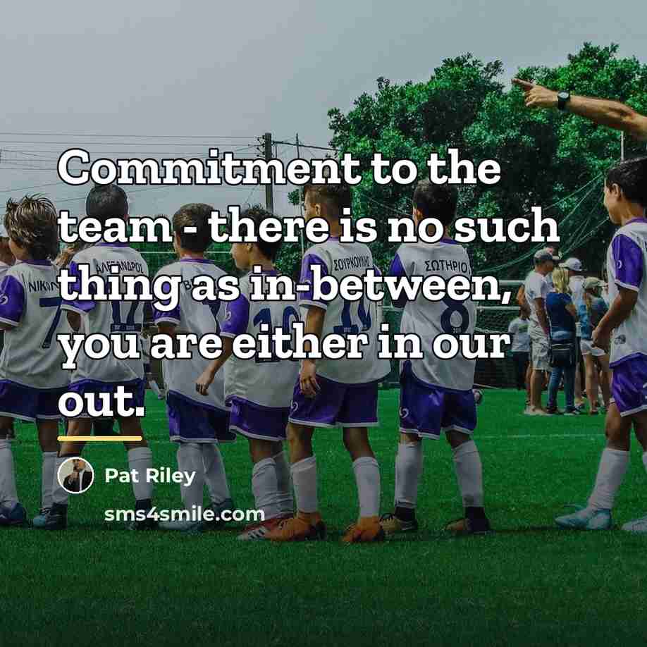 “Commitment to the team - there is no such thing…” quote by Pat Riley