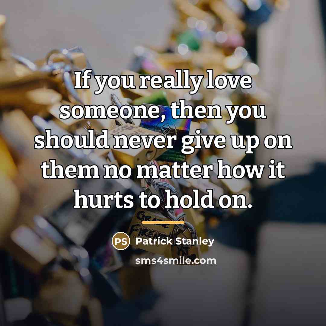 “If you really love someone, then you should never give…” quote by Anonymous