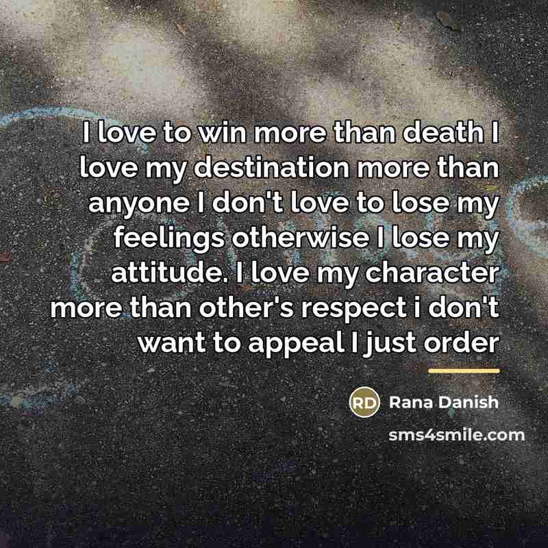 “I love to win more than death I love my…” quote by Rana Danish