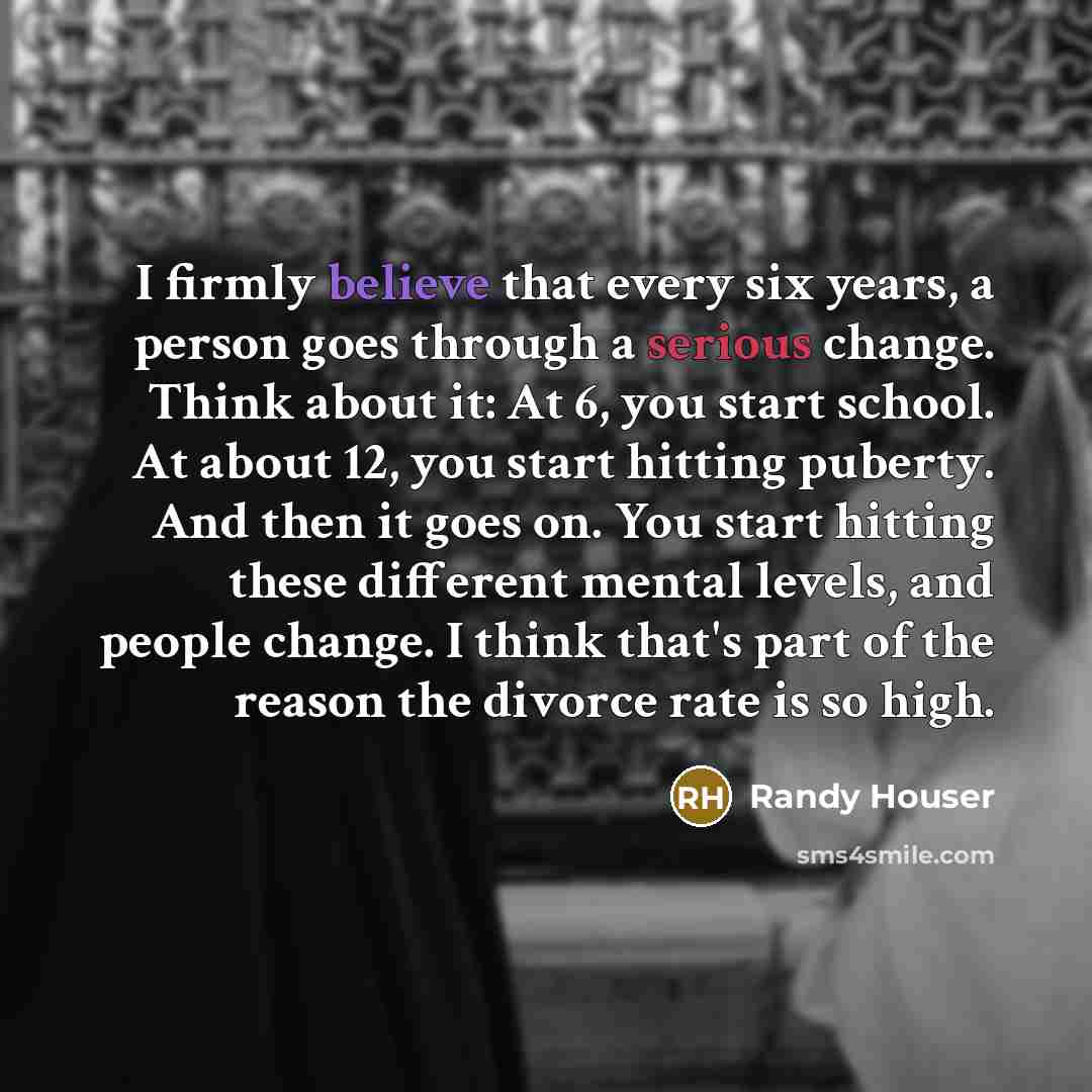 “I firmly believe that every six years, a person goes…” quote by Randy Houser