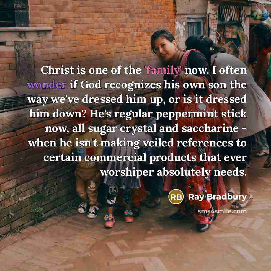 “Christ is one of the 'family' now. I often wonder…” quote by Ray Bradbury