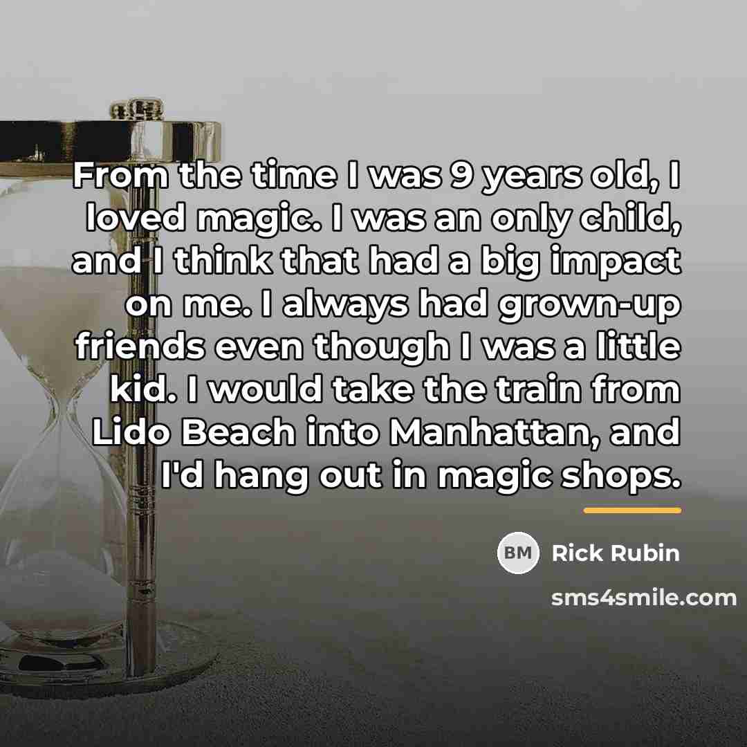 “From the time I was 9 years old, I loved…” quote by Rick Rubin
