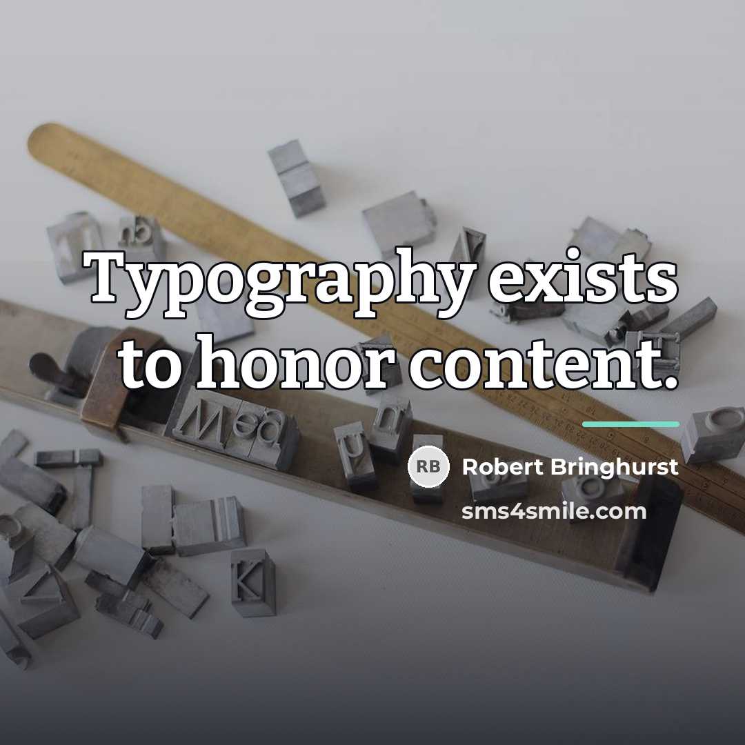 “Typography exists to honor content.…” quote by Robert Bringhurst