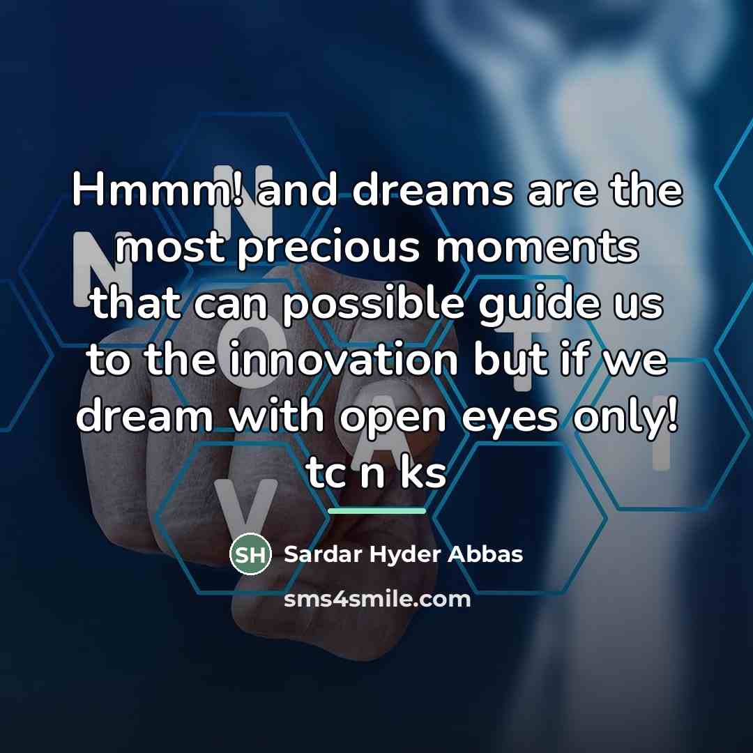 “Hmmm! and dreams are the most precious moments that can…” quote by Sardar Hyder Abbas