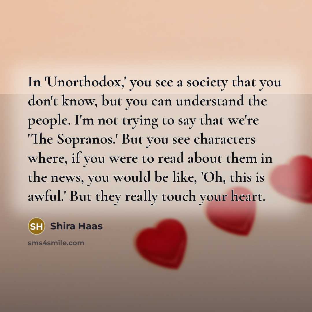 “In 'Unorthodox,' you see a society that you don't know,…” quote by Shira Haas