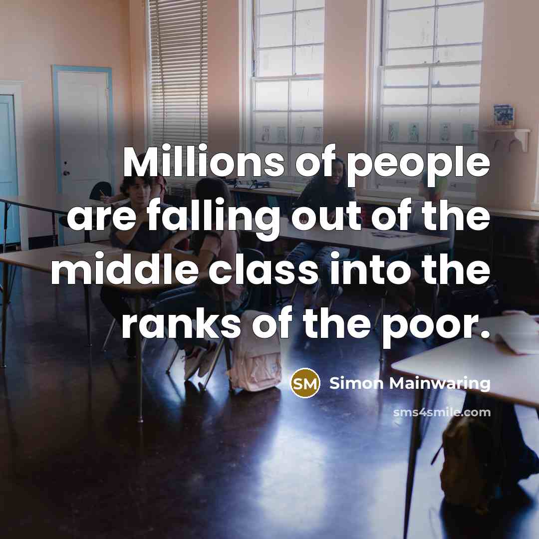 “Millions of people are falling out of the middle class…” quote by Simon Mainwaring