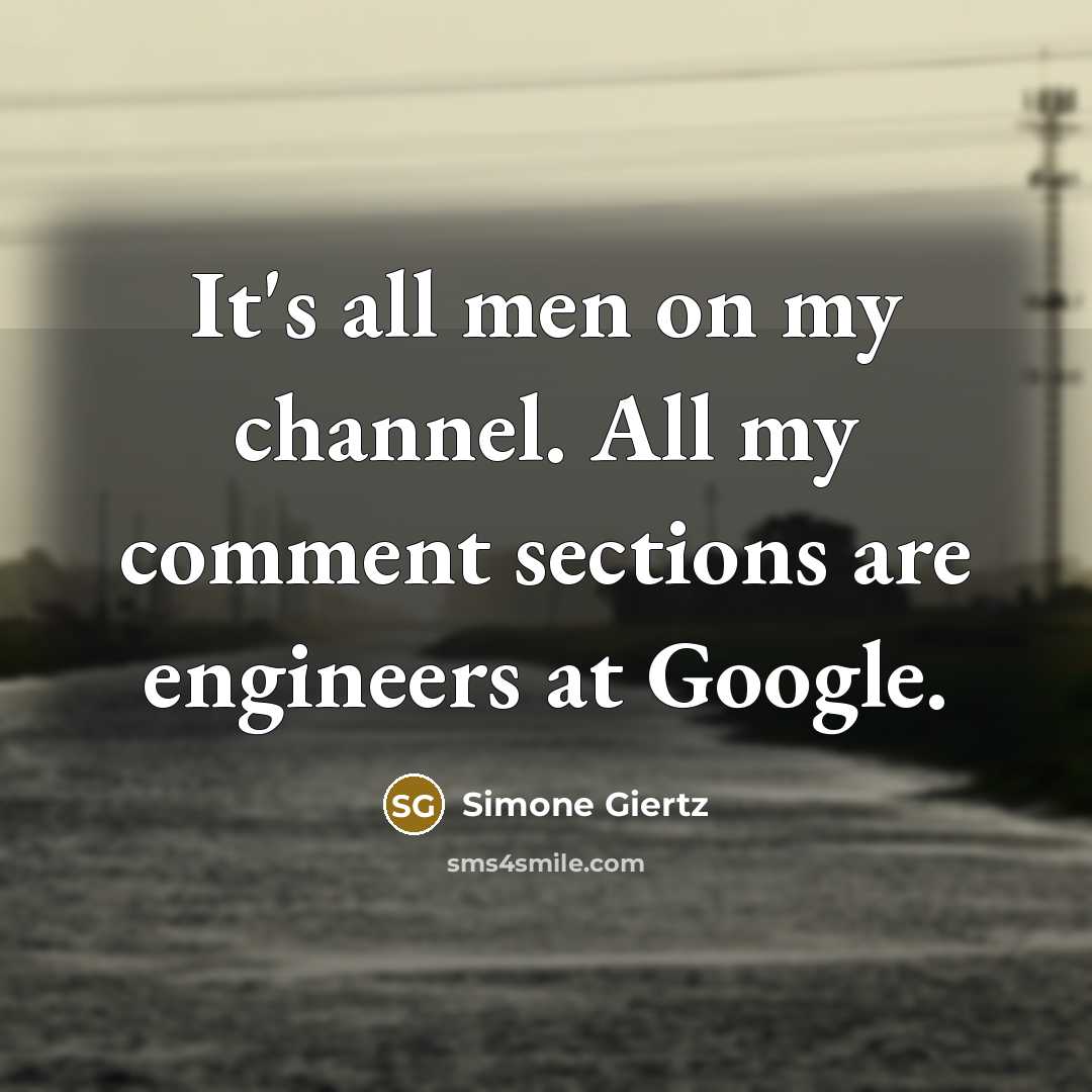 “It's all men on my channel. All my comment sections…” quote by Simone Giertz