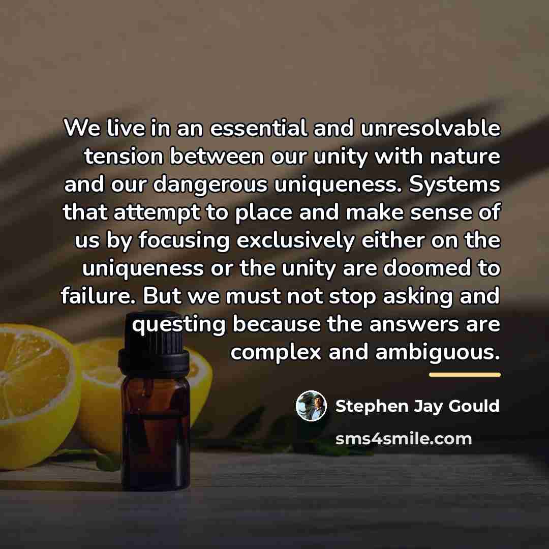 “We live in an essential and unresolvable tension between our…” quote by Stephen Jay Gould