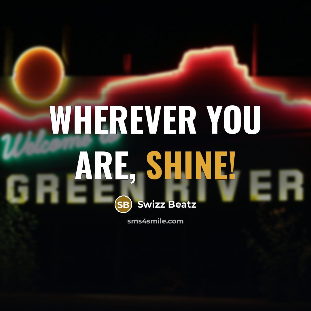 “Wherever you are, shine!…” quote by Swizz Beatz