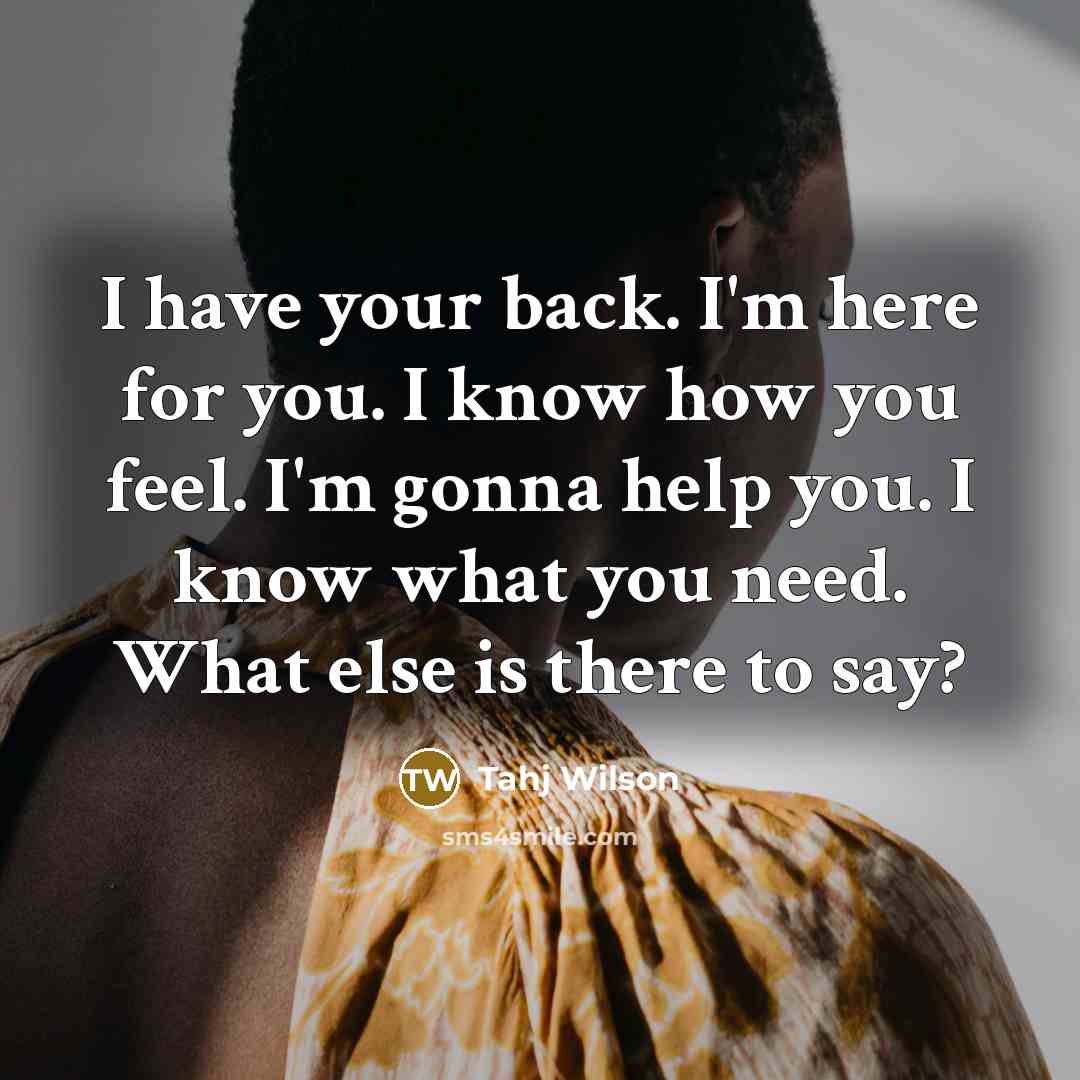 “I have your back. I'm here for you. I know…” quote by Tahj Wilson
