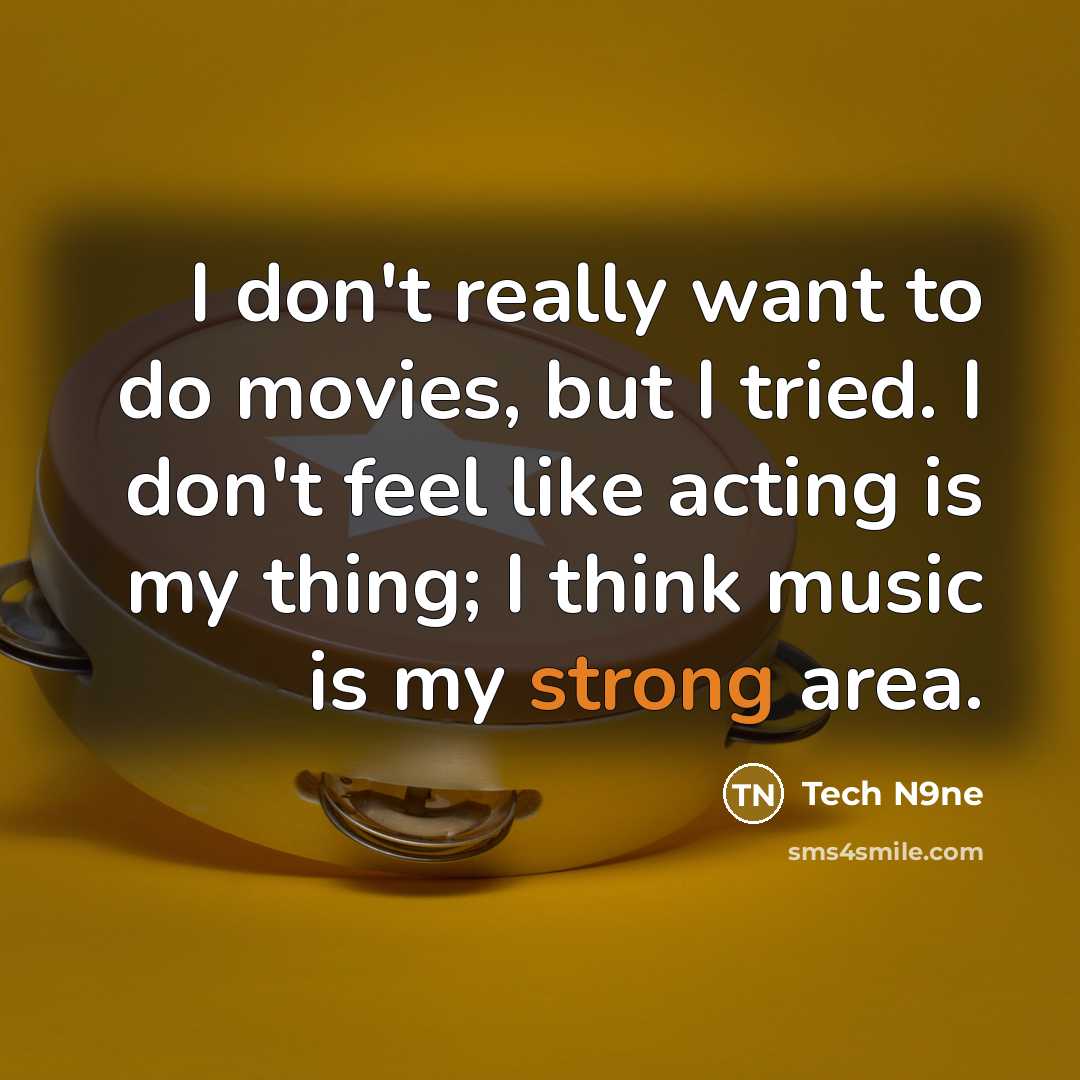 “I don't really want to do movies, but I tried.…” quote by Tech N9ne