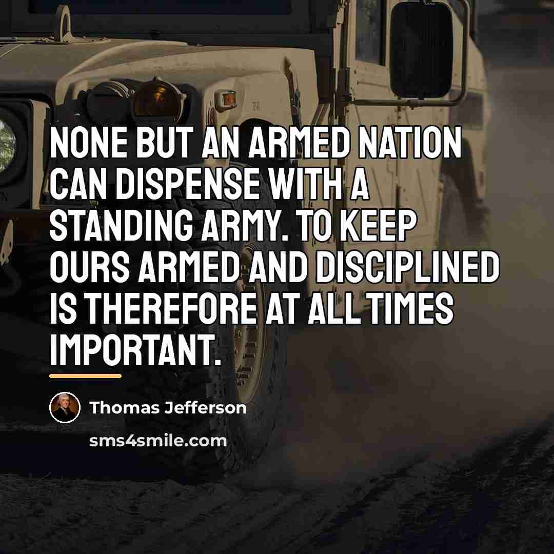 “None but an armed nation can dispense with a standing…” quote by Thomas Jefferson