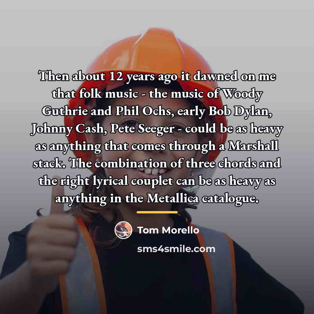 “Then about 12 years ago it dawned on me that…” quote by Tom Morello