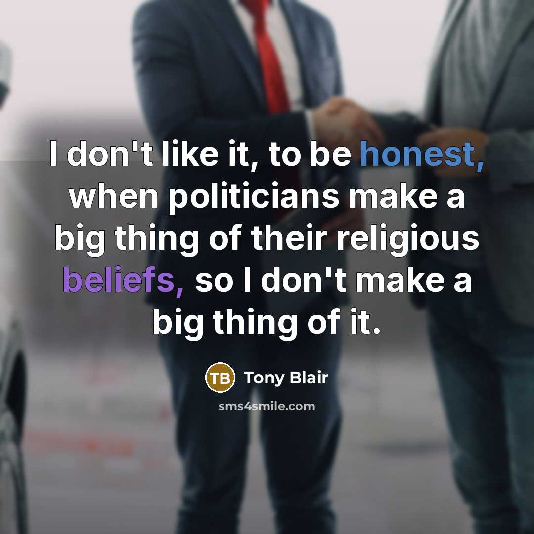 “I don't like it, to be honest, when politicians make…” quote by Tony Blair