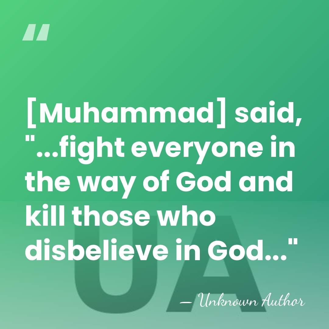 [Muhammad] said, "...fight everyone in the way of God and kill those&hellip; - Ibn Ishaq