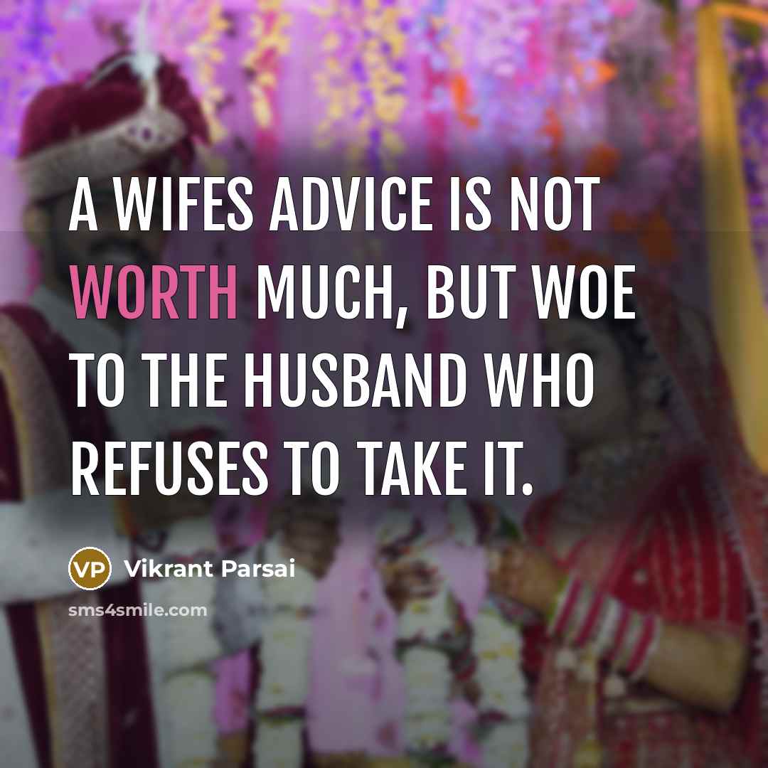 “A wifes advice is not worth much, but woe to…” quote by Vikrant Parsai