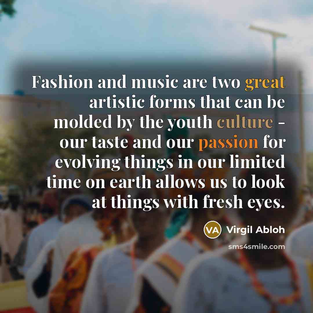 “Fashion and music are two great artistic forms that can…” quote by Virgil Abloh