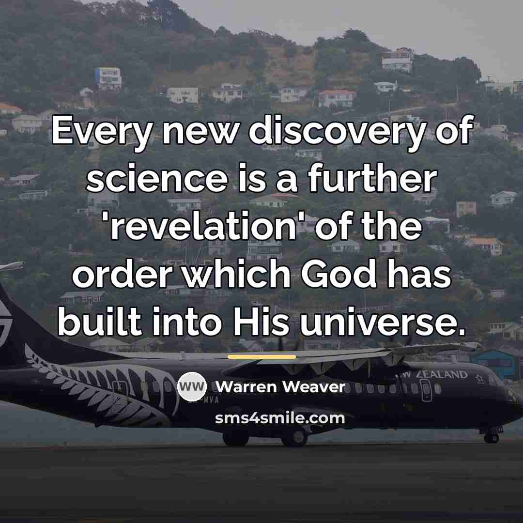 “Every new discovery of science is a further 'revelation' of…” quote by Warren Weaver