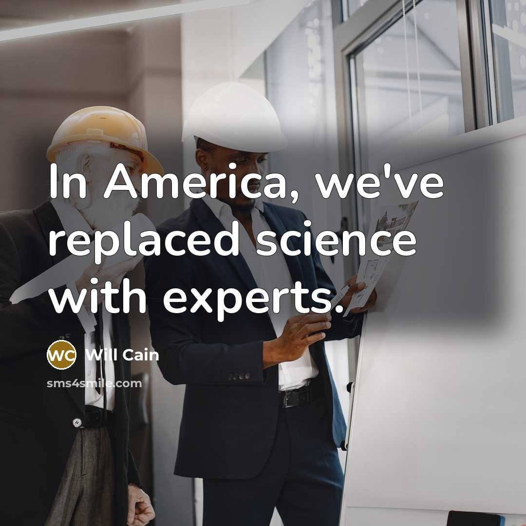 “In America, we've replaced science with experts.…” quote by Will Cain