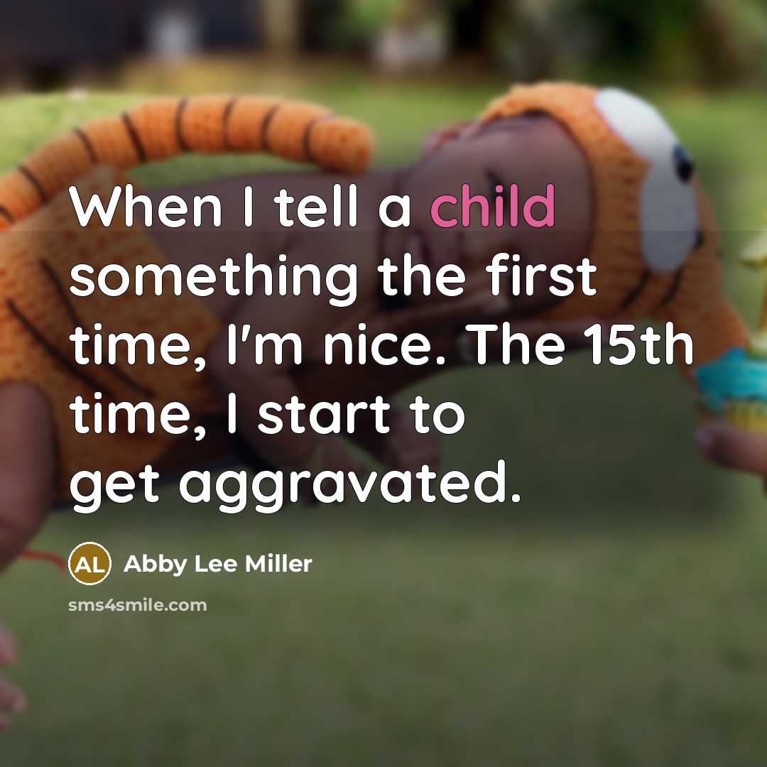 “When I tell a child something the first time, I'm…” quote by Abby Lee Miller