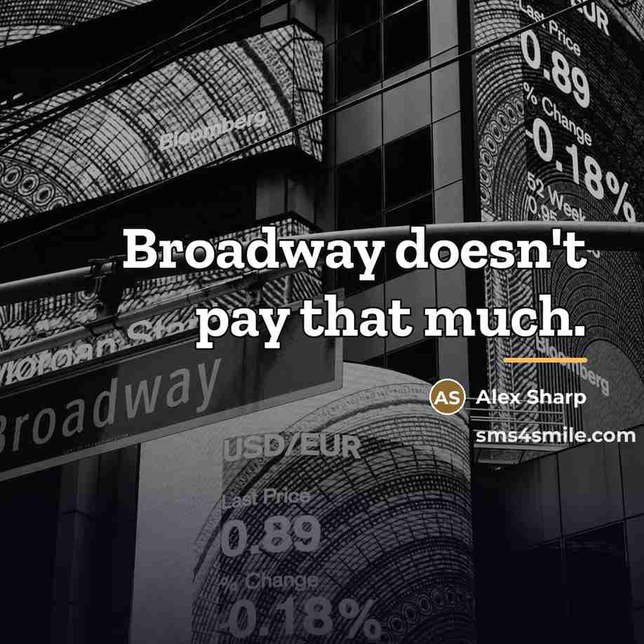 “Broadway doesn't pay that much.…” quote by Alex Sharp